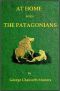 [Gutenberg 42483] • At Home with the Patagonians / A Year's Wanderings over Untrodden Ground from the Straits of Magellan to the Rio Negro